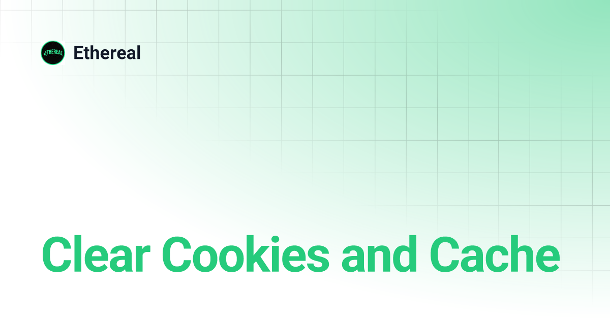 Clear Cookies and Cache Ethereal